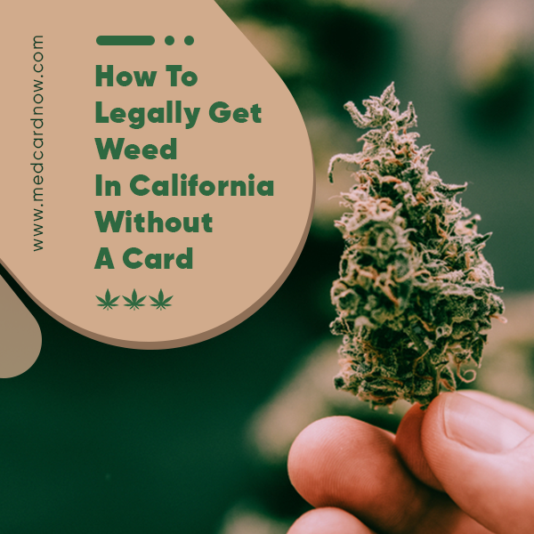How to Legally Get Weed in California Without a Card - Med Card Now